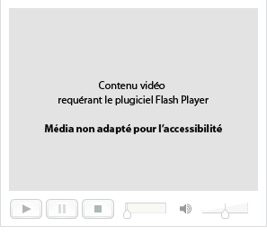 Contenu vid�o requ�rant Flash Player � M�dia non adapt� pour l�accessibilit�